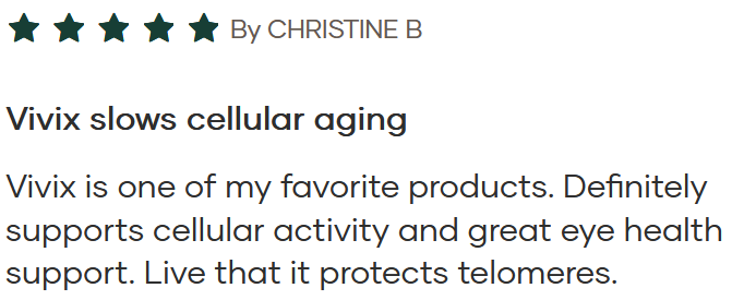 Five-star review by Christine B for Vivix: 'Vivix slows cellular aging' praising cellular activity and telomere protection.