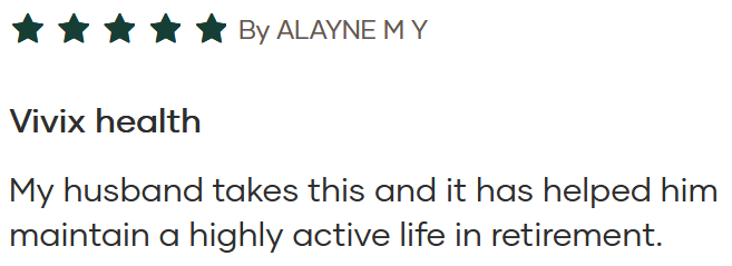 Five-star rating by ALAYNE M Y for 'Vivix health'; testimonial: 'My husband takes this and it has helped him maintain a highly active life in retirement.'