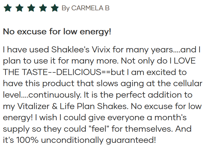 Five-star testimonial by Carmela B titled 'No excuse for low energy!' praising Vivix's taste, long-term use, anti-aging effects at the cellular level, and compatibility with Vitalizer & Life Plan shakes, with a 100% guarantee.