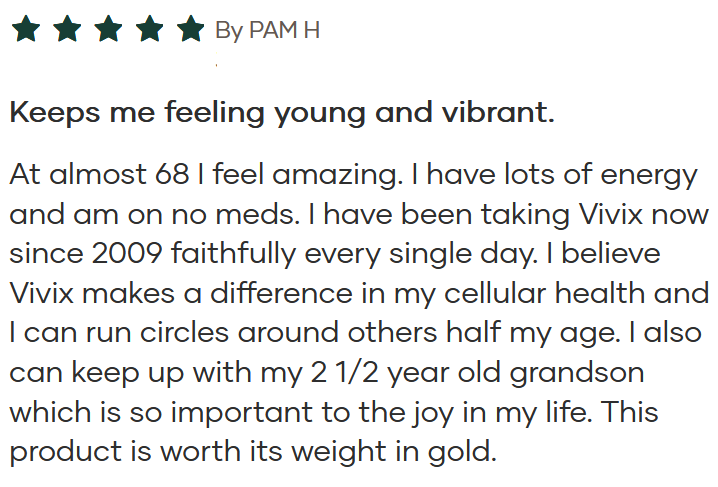 Customer testimonial: 'Keeps me feeling young and vibrant.' Five‑star rating by PAM H about Vivix, energy, and health benefits.